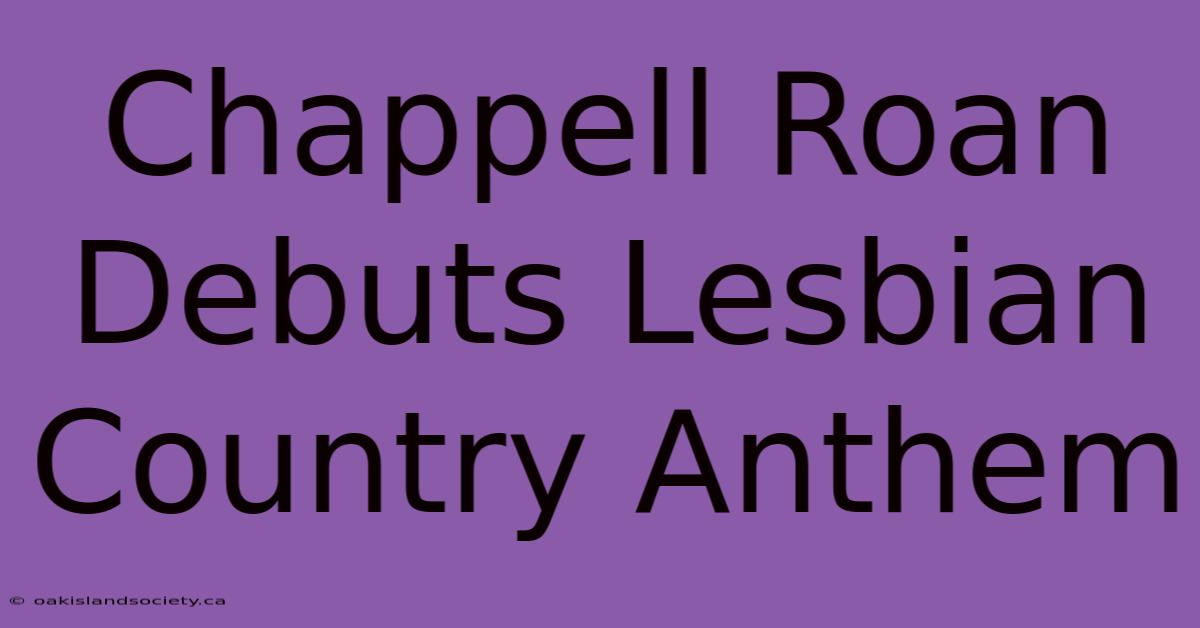 Chappell Roan Debuts Lesbian Country Anthem