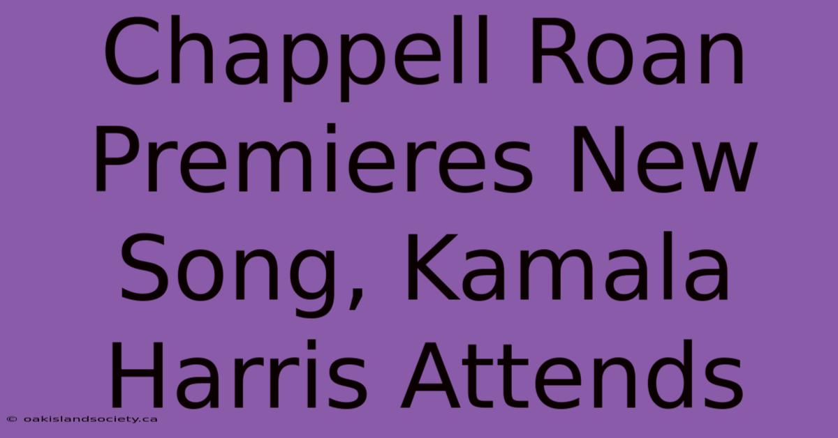 Chappell Roan Premieres New Song, Kamala Harris Attends