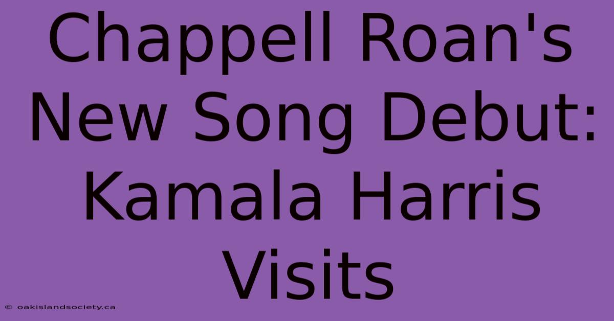 Chappell Roan's New Song Debut: Kamala Harris Visits