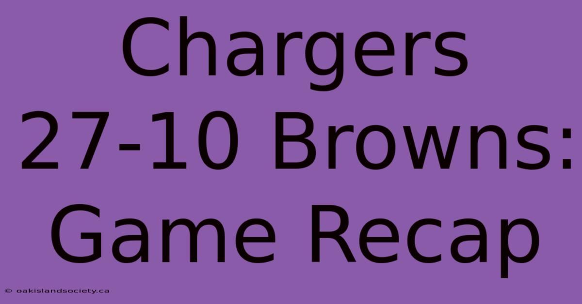 Chargers 27-10 Browns: Game Recap