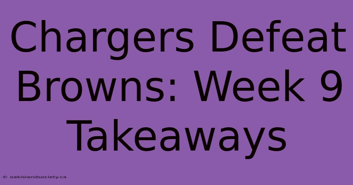 Chargers Defeat Browns: Week 9 Takeaways