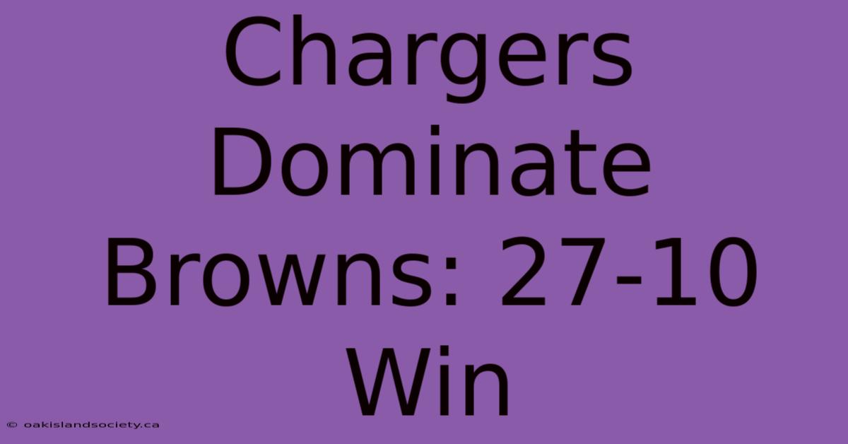 Chargers Dominate Browns: 27-10 Win