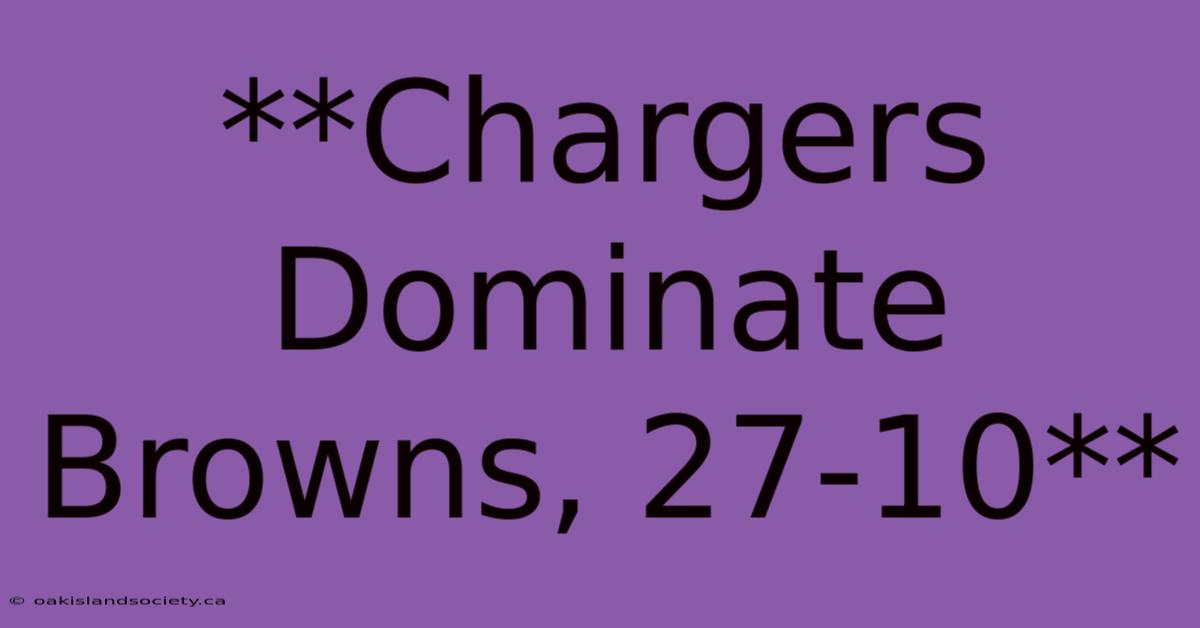 **Chargers Dominate Browns, 27-10**