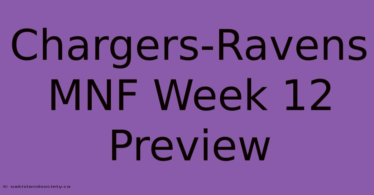 Chargers-Ravens MNF Week 12 Preview