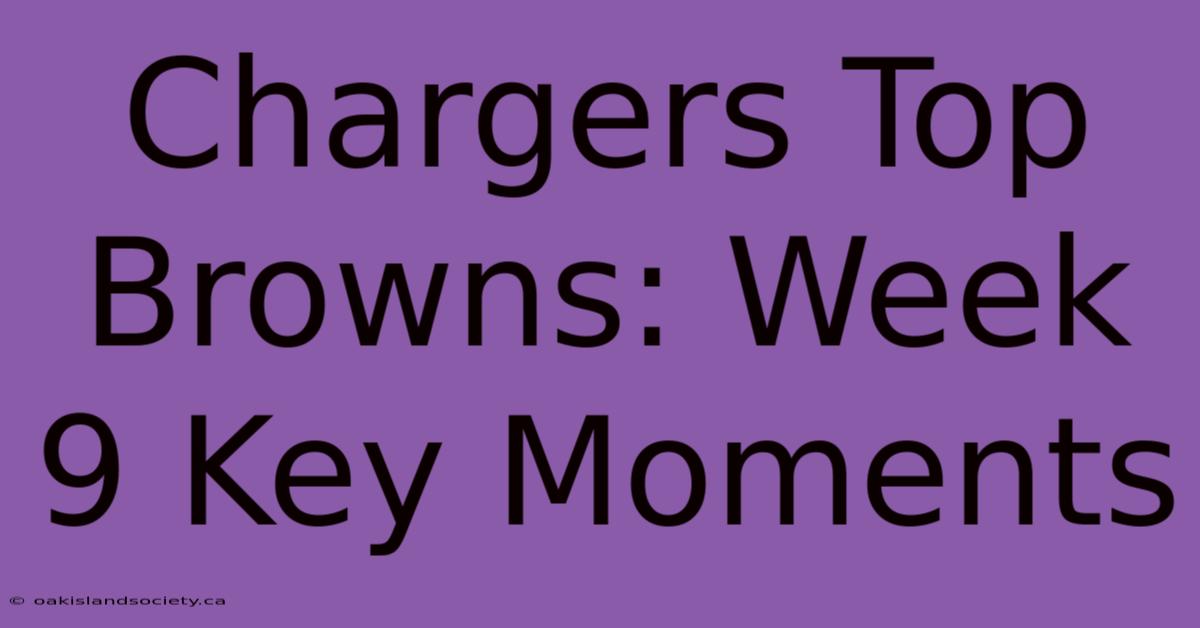 Chargers Top Browns: Week 9 Key Moments