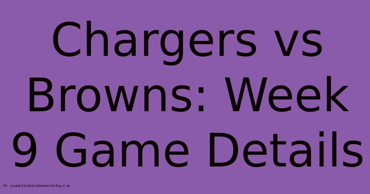 Chargers Vs Browns: Week 9 Game Details 