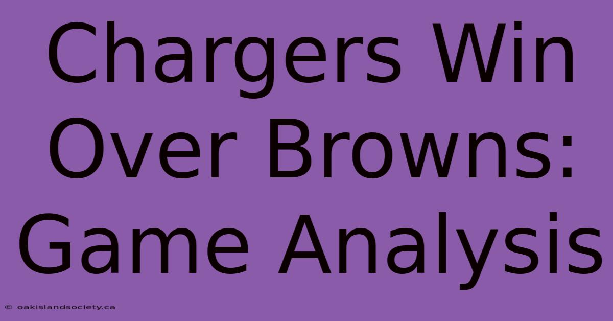 Chargers Win Over Browns: Game Analysis