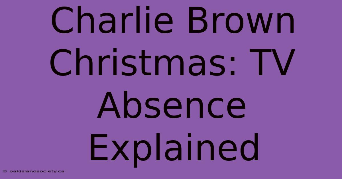 Charlie Brown Christmas: TV Absence Explained