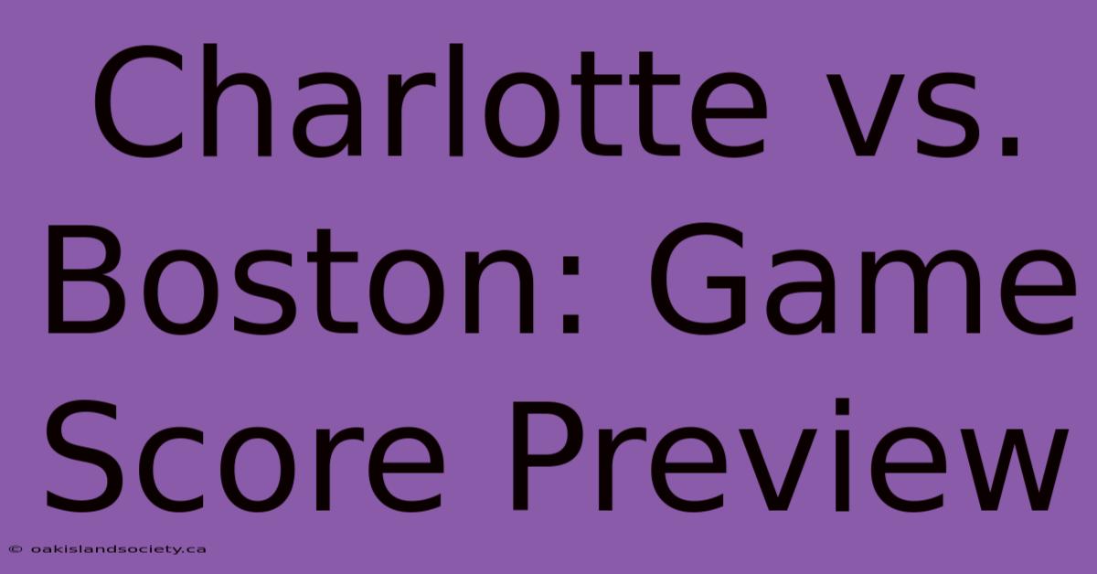 Charlotte Vs. Boston: Game Score Preview