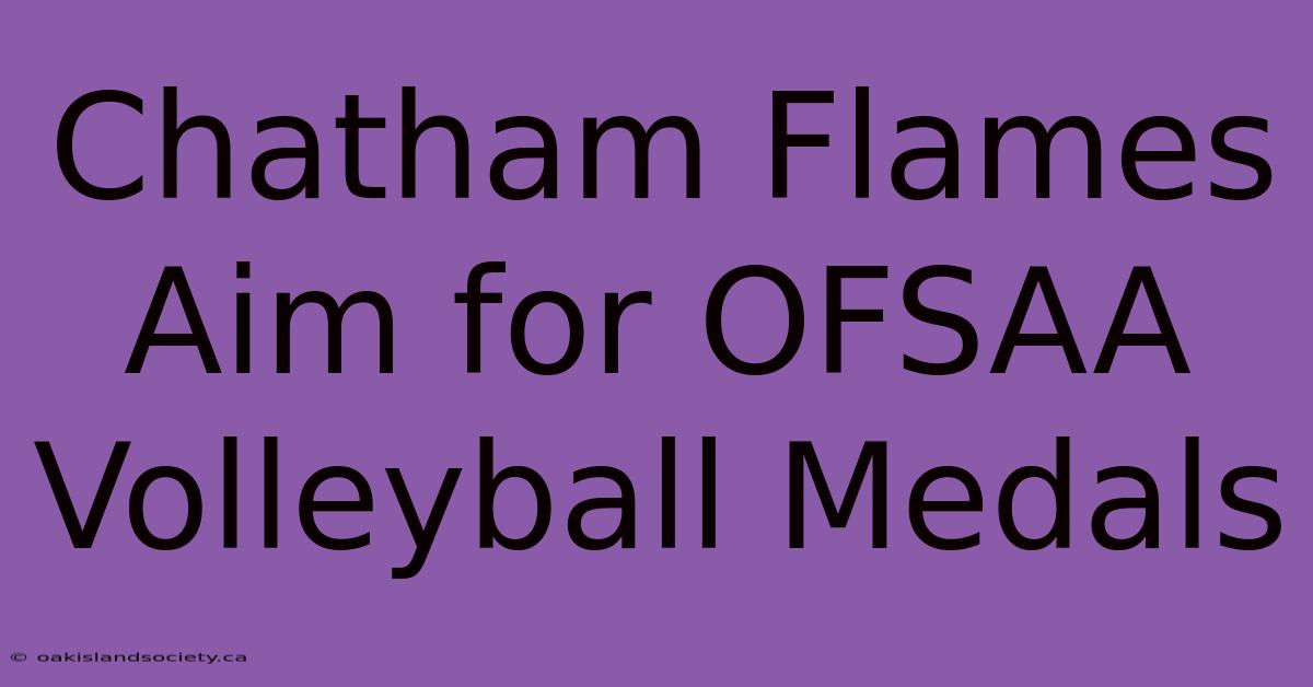 Chatham Flames Aim For OFSAA Volleyball Medals