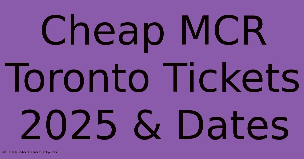 Cheap MCR Toronto Tickets 2025 & Dates