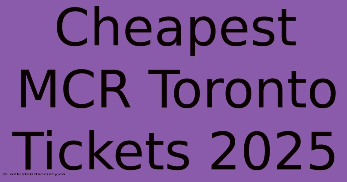 Cheapest MCR Toronto Tickets 2025