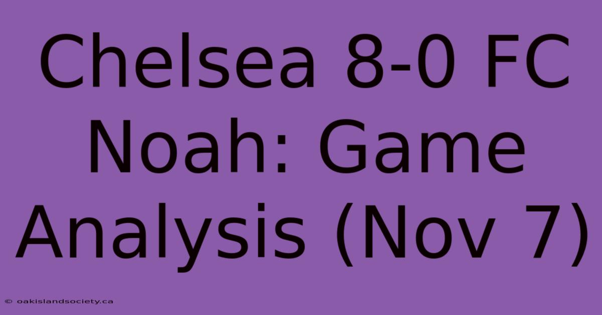 Chelsea 8-0 FC Noah: Game Analysis (Nov 7)