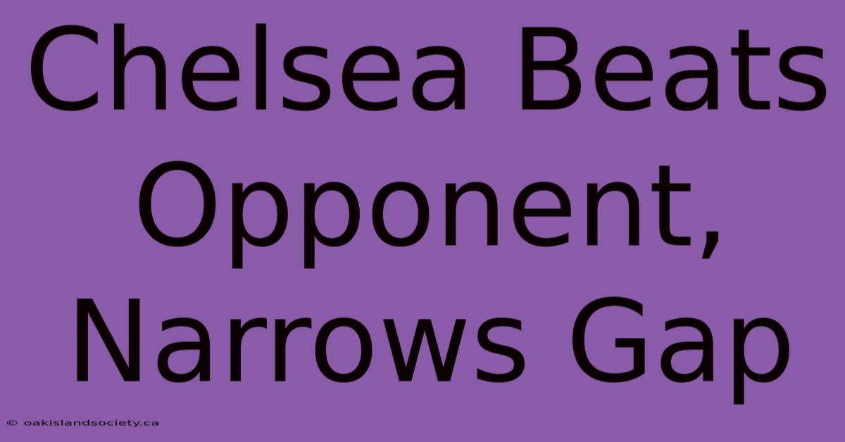 Chelsea Beats Opponent, Narrows Gap