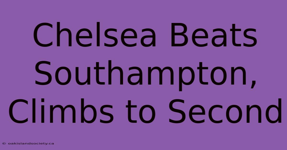 Chelsea Beats Southampton, Climbs To Second