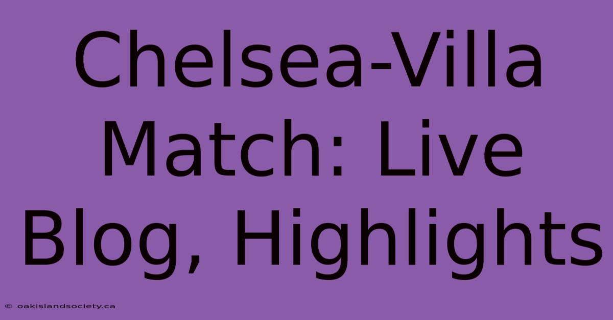 Chelsea-Villa Match: Live Blog, Highlights