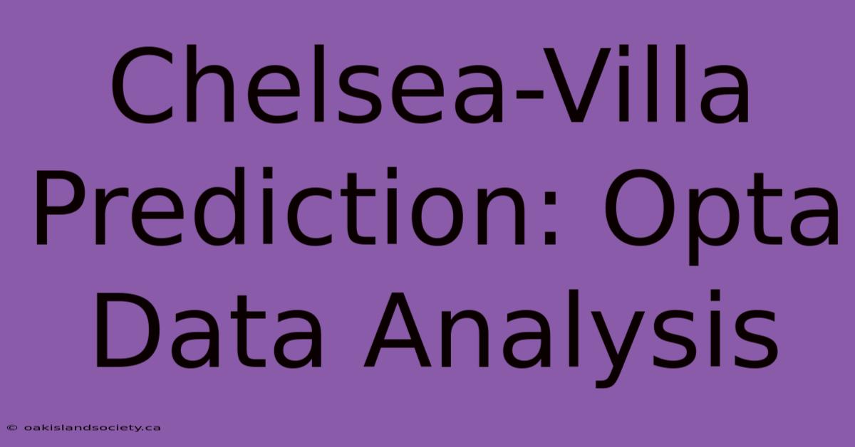 Chelsea-Villa Prediction: Opta Data Analysis