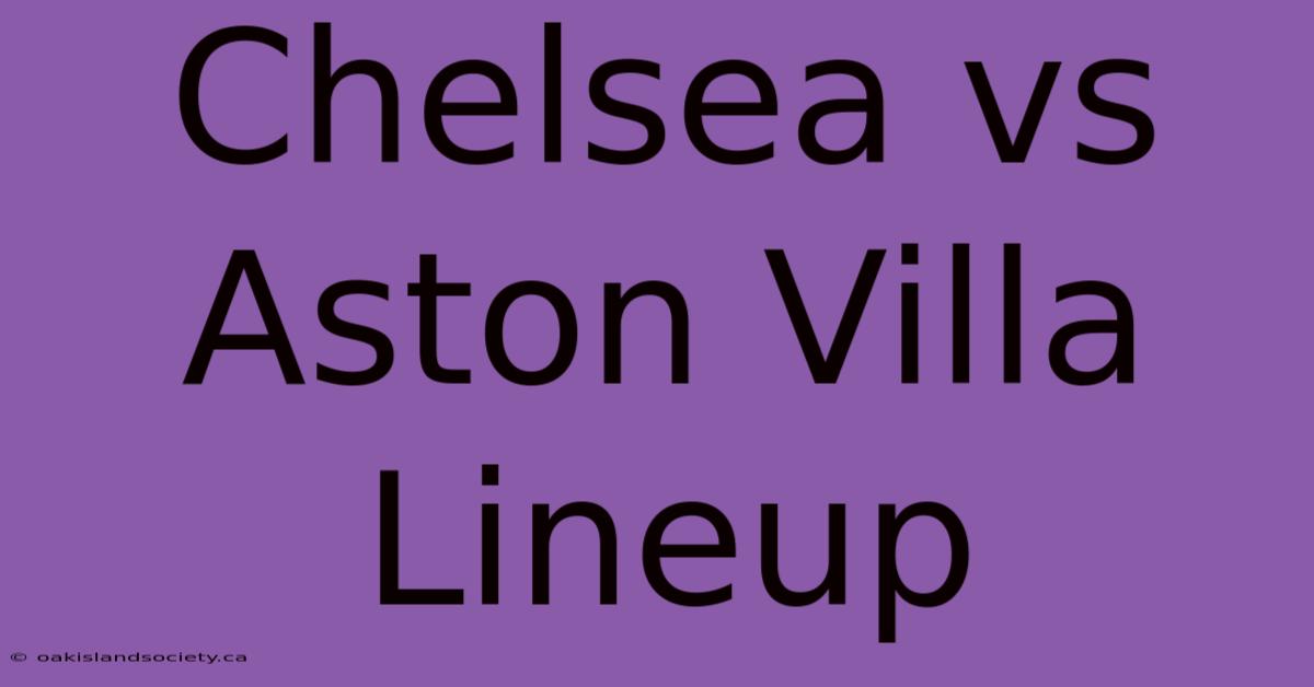 Chelsea Vs Aston Villa Lineup