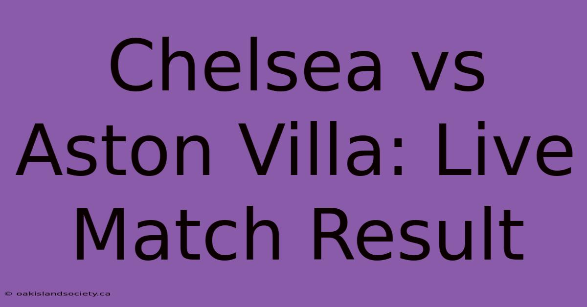 Chelsea Vs Aston Villa: Live Match Result