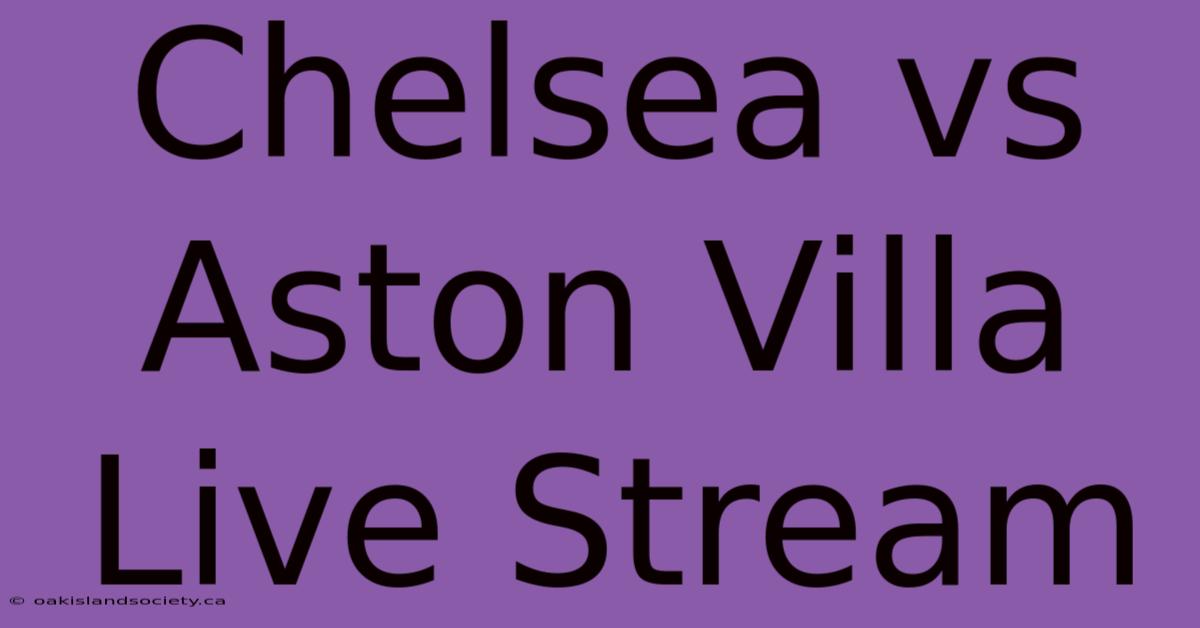 Chelsea Vs Aston Villa Live Stream