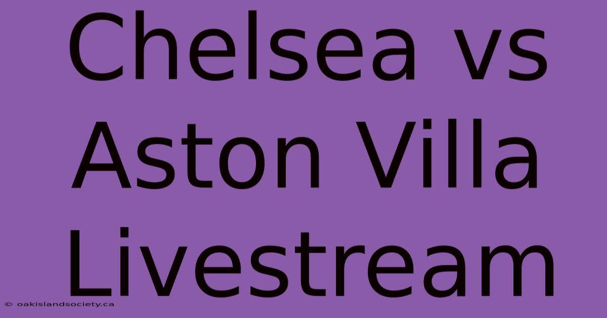 Chelsea Vs Aston Villa Livestream