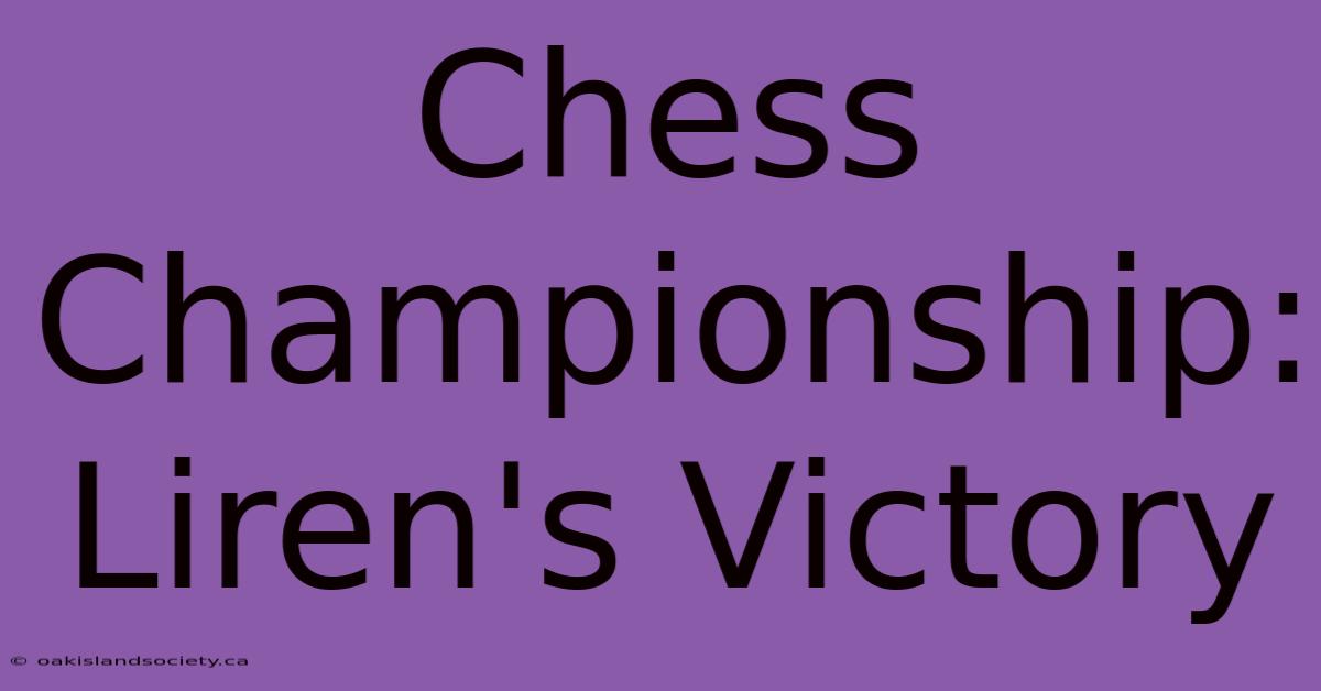 Chess Championship: Liren's Victory