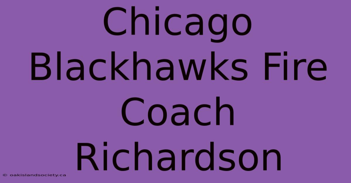 Chicago Blackhawks Fire Coach Richardson