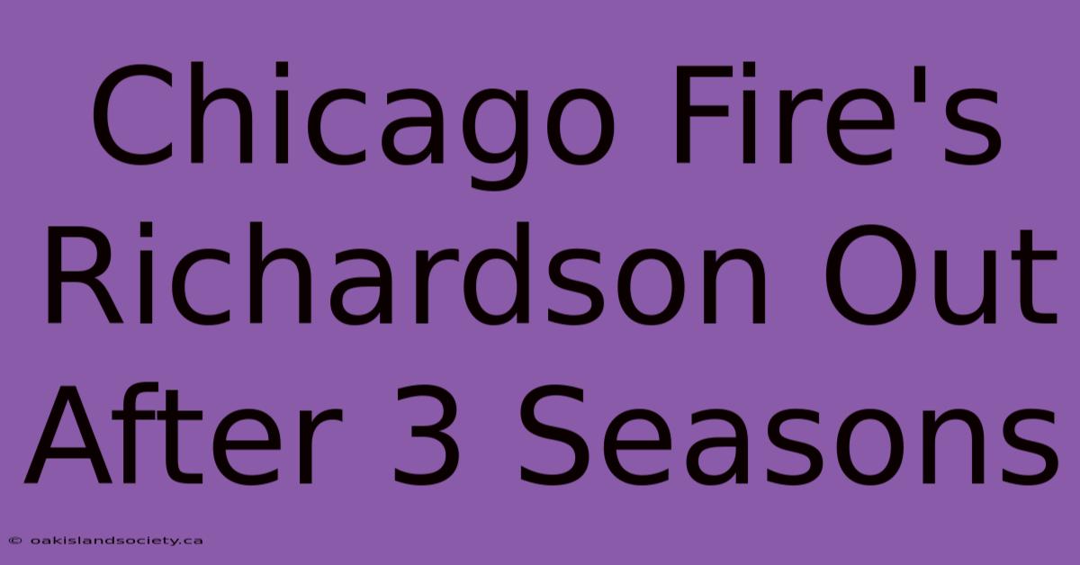 Chicago Fire's Richardson Out After 3 Seasons