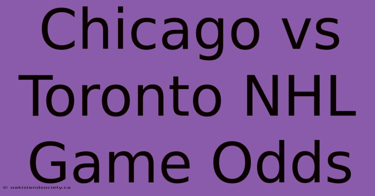 Chicago Vs Toronto NHL Game Odds