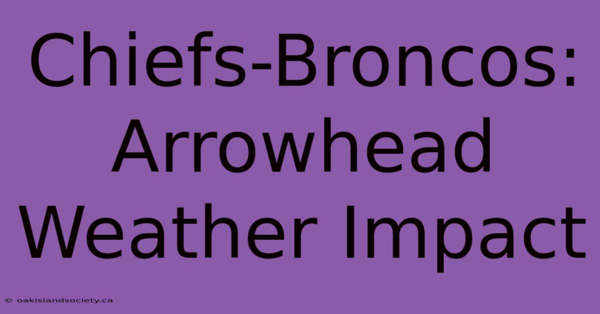 Chiefs-Broncos: Arrowhead Weather Impact