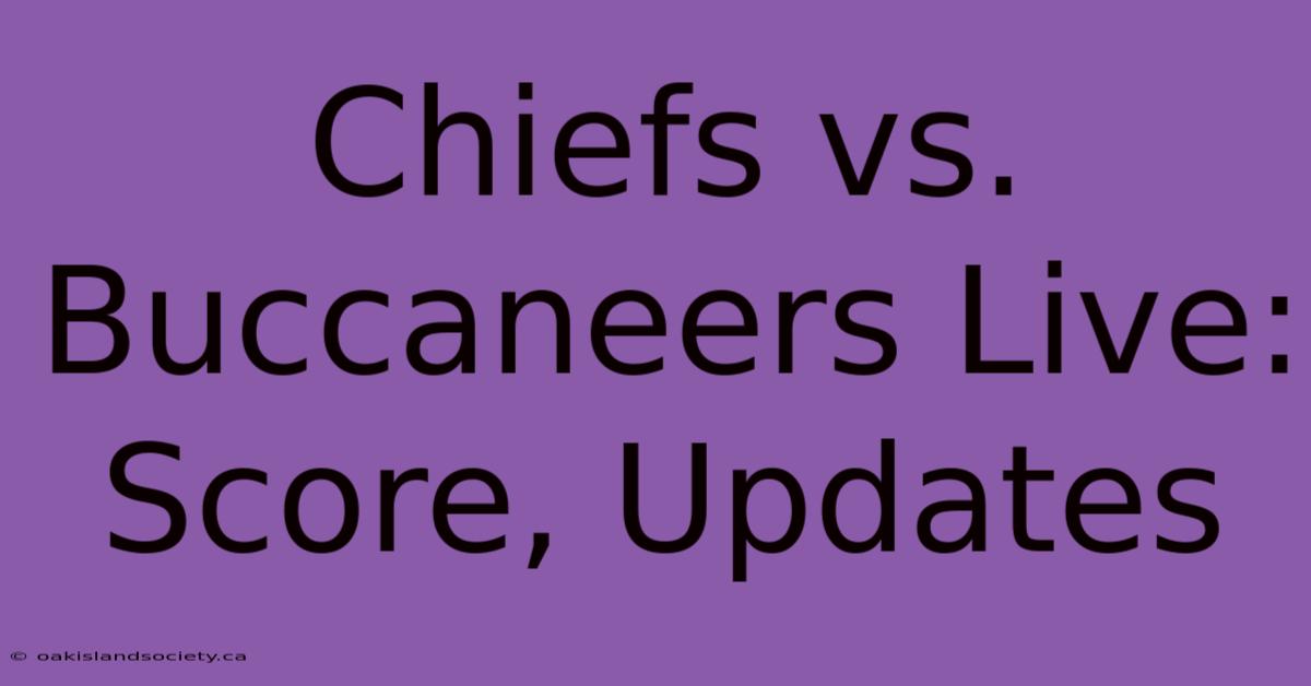 Chiefs Vs. Buccaneers Live: Score, Updates