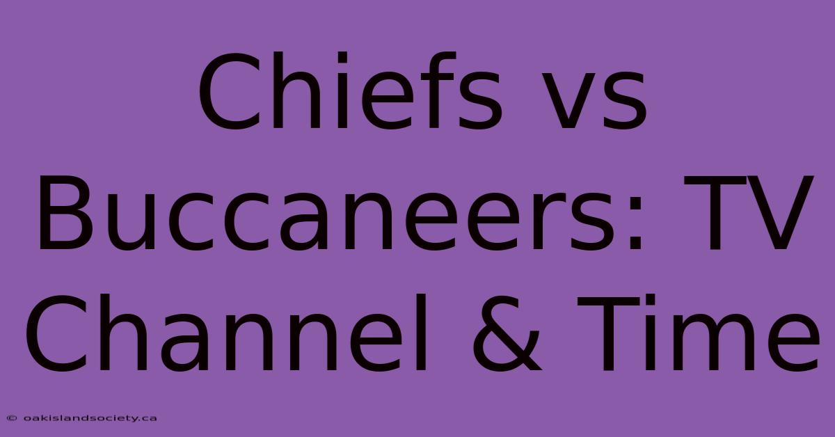 Chiefs Vs Buccaneers: TV Channel & Time