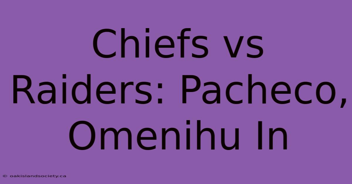 Chiefs Vs Raiders: Pacheco, Omenihu In