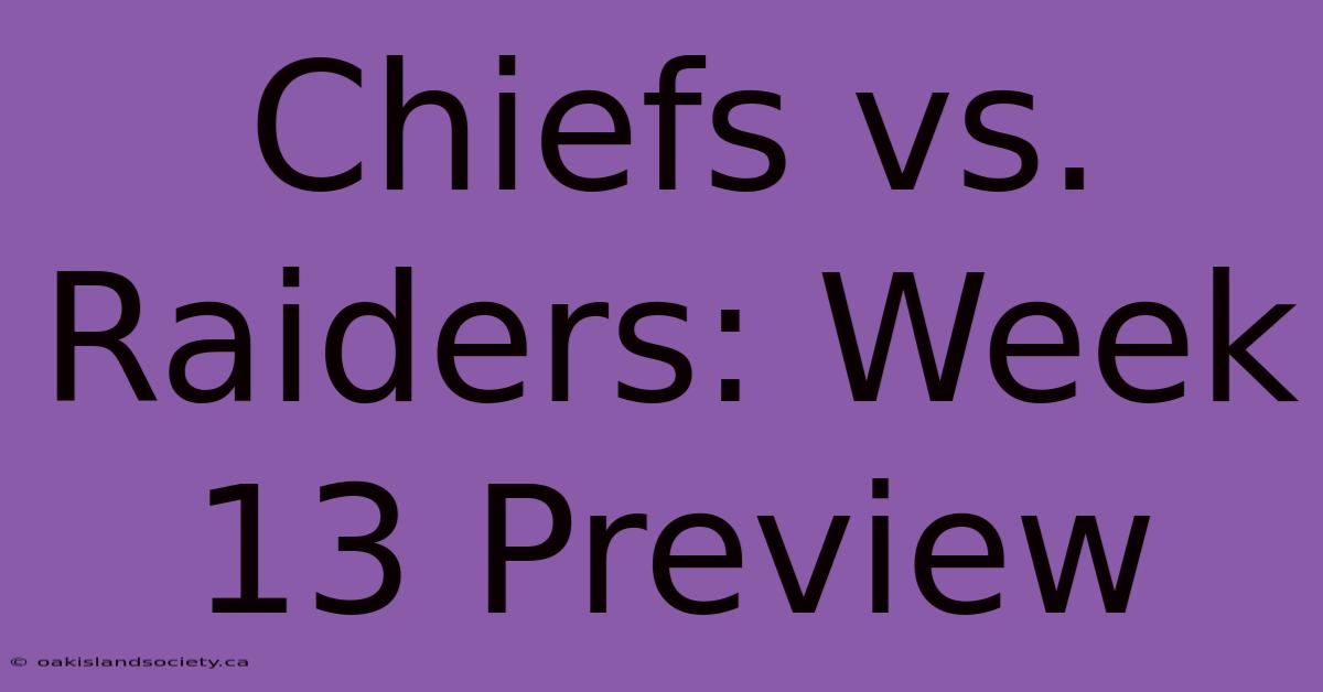 Chiefs Vs. Raiders: Week 13 Preview