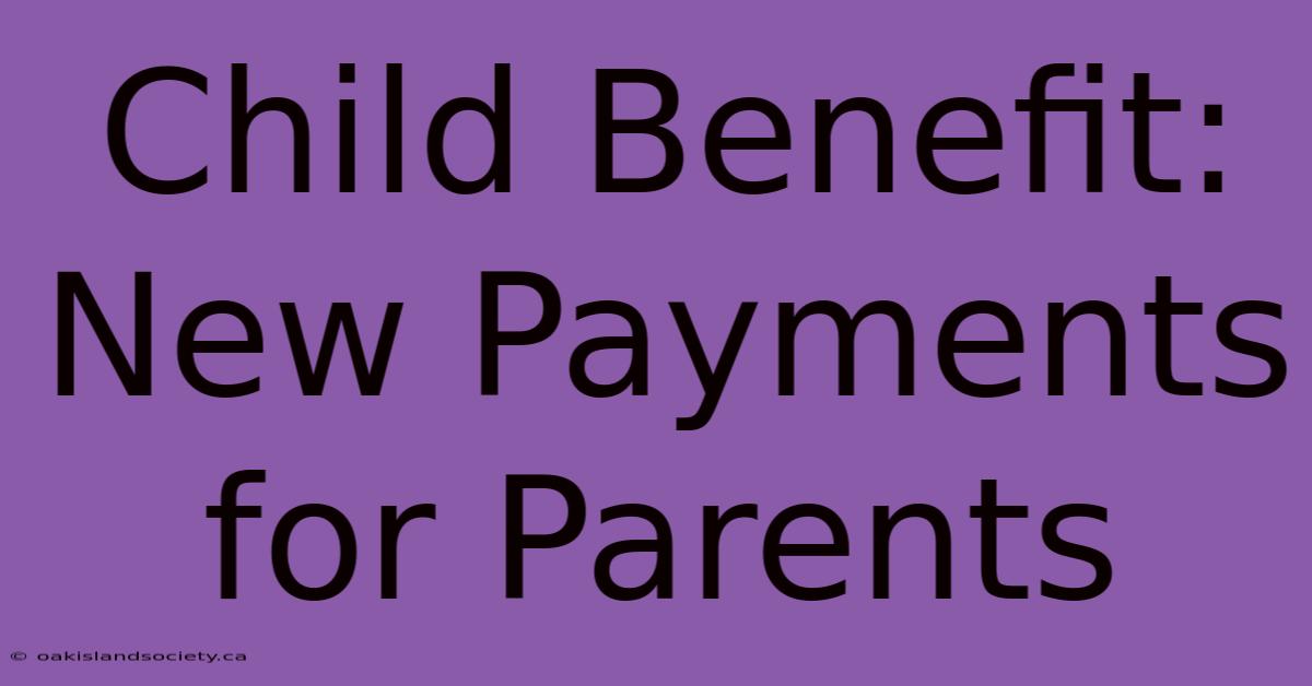 Child Benefit: New Payments For Parents