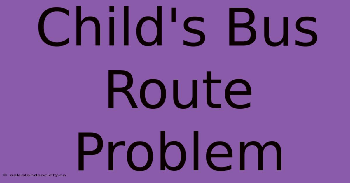 Child's Bus Route Problem