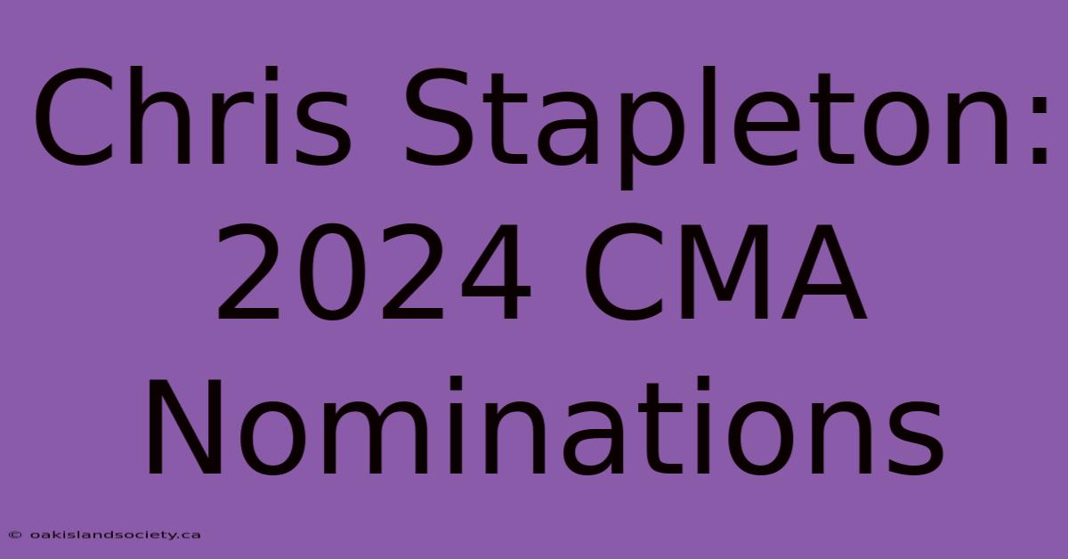 Chris Stapleton: 2024 CMA Nominations