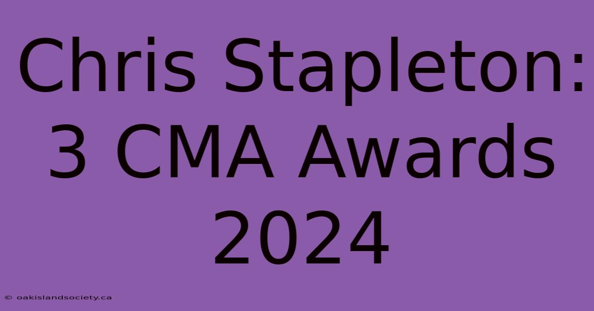 Chris Stapleton: 3 CMA Awards 2024