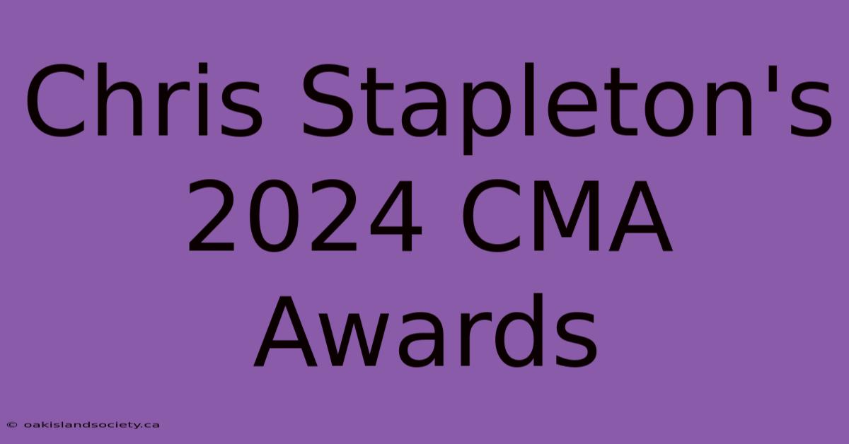 Chris Stapleton's 2024 CMA Awards