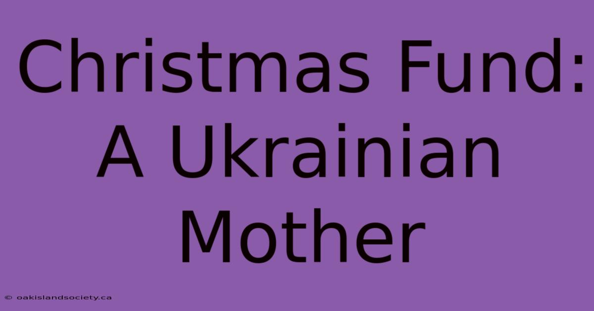 Christmas Fund: A Ukrainian Mother