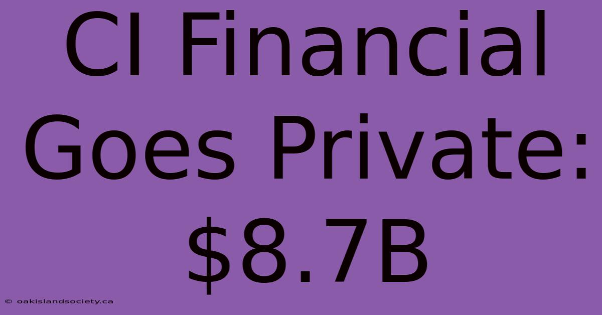 CI Financial Goes Private: $8.7B