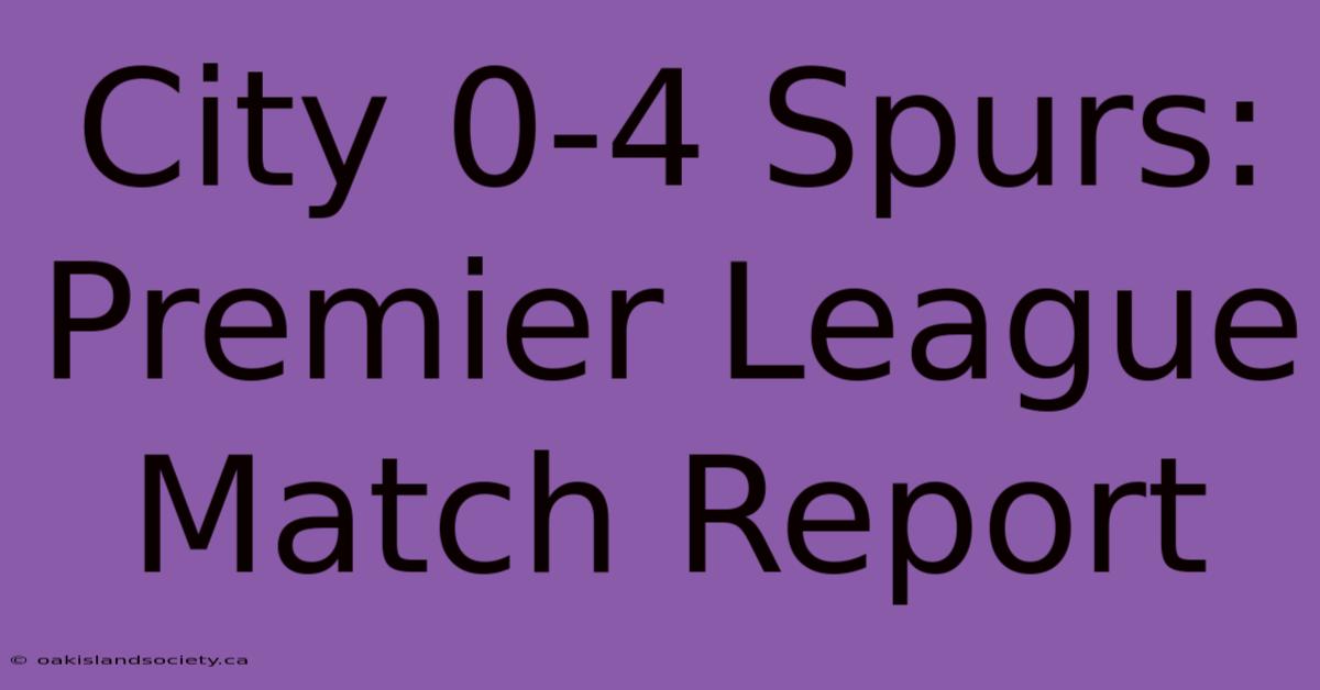 City 0-4 Spurs: Premier League Match Report