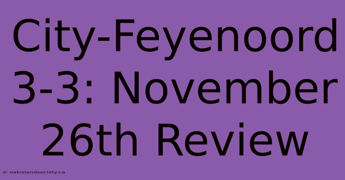 City-Feyenoord 3-3: November 26th Review