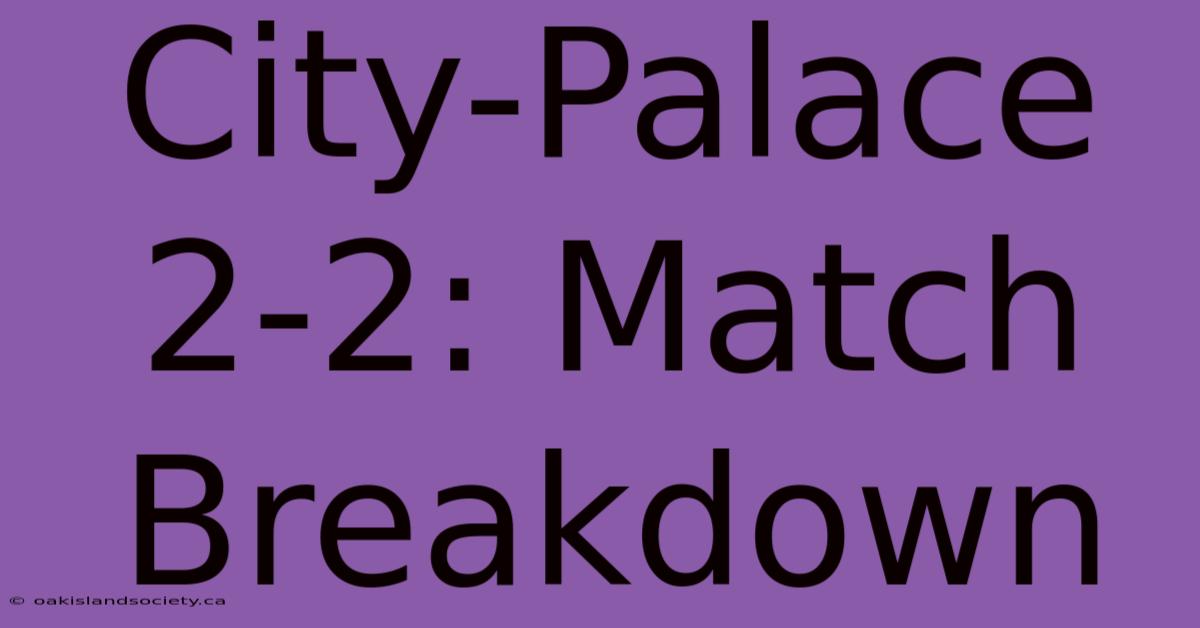 City-Palace 2-2: Match Breakdown