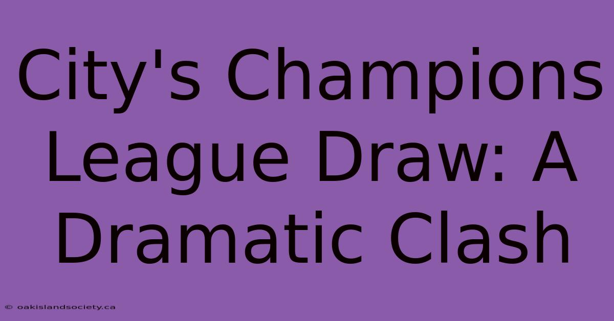 City's Champions League Draw: A Dramatic Clash