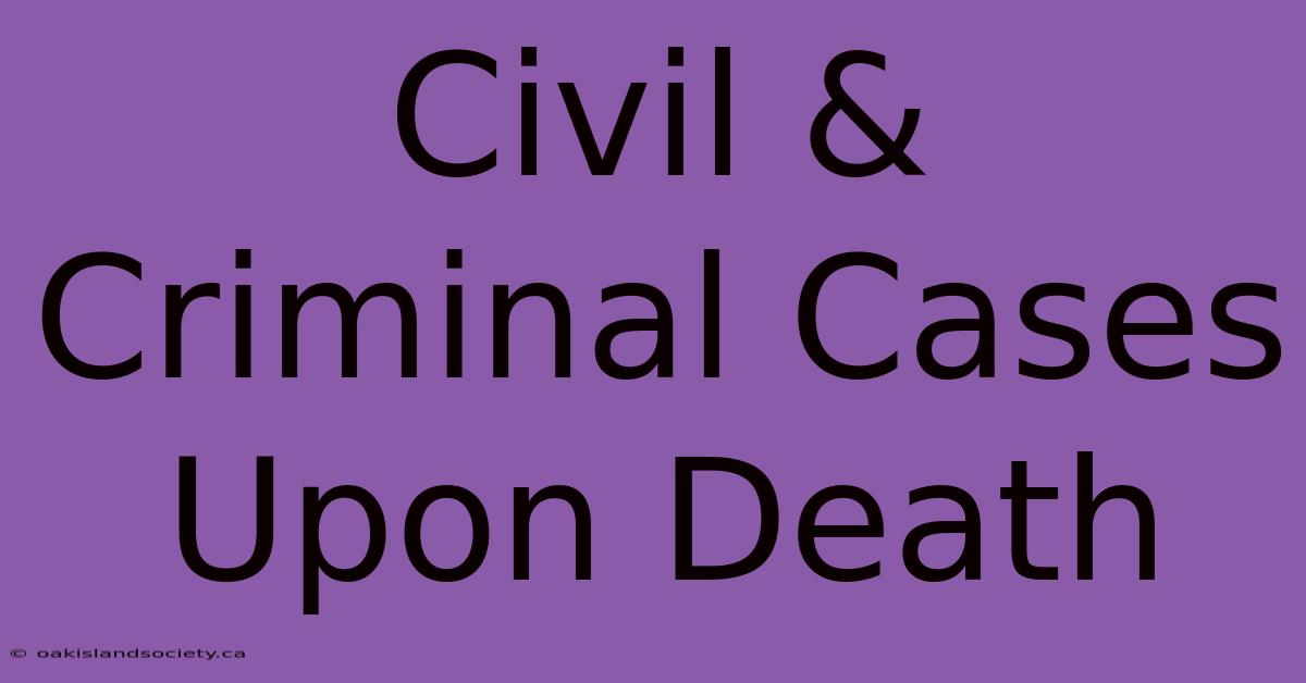 Civil & Criminal Cases Upon Death 