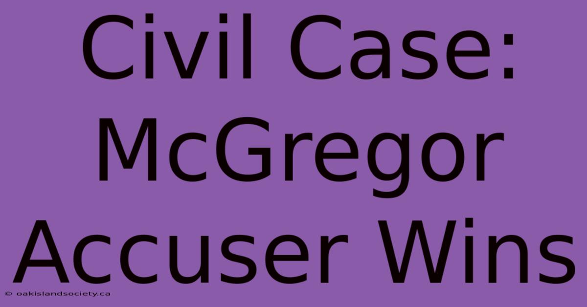 Civil Case: McGregor Accuser Wins