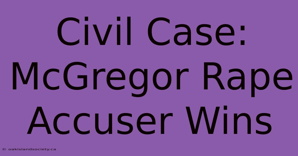 Civil Case: McGregor Rape Accuser Wins