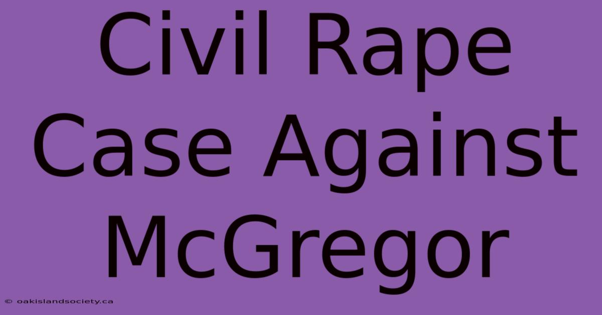 Civil Rape Case Against McGregor