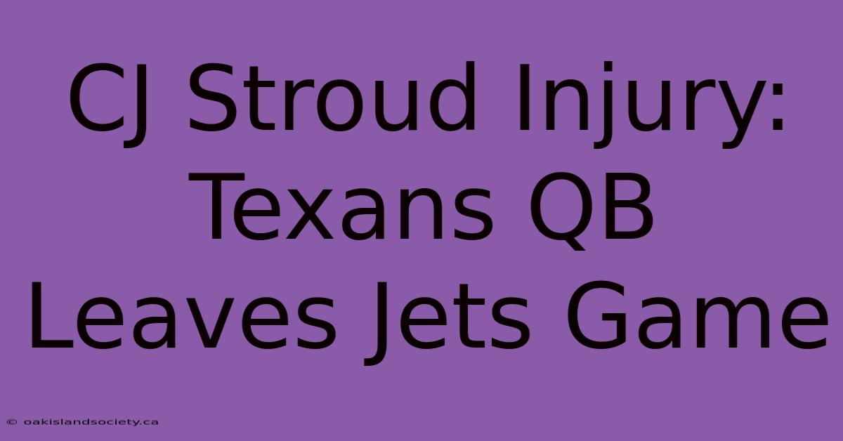 CJ Stroud Injury: Texans QB Leaves Jets Game 